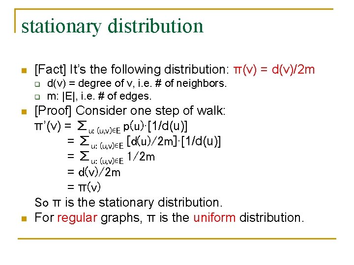 stationary distribution n [Fact] It’s the following distribution: π(v) = d(v)/2 m q q