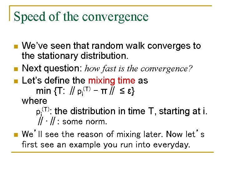 Speed of the convergence n n We’ve seen that random walk converges to the