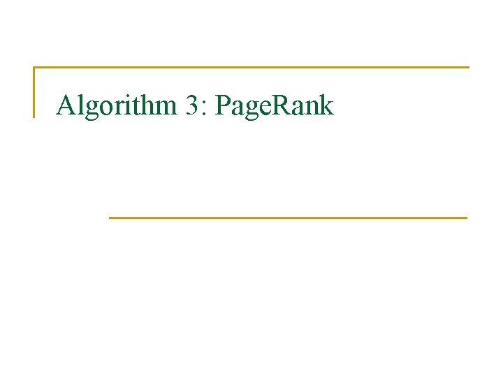 Algorithm 3: Page. Rank 