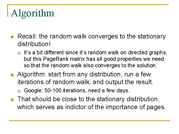 Algorithm n Recall: the random walk converges to the stationary distribution! q n Algorithm: