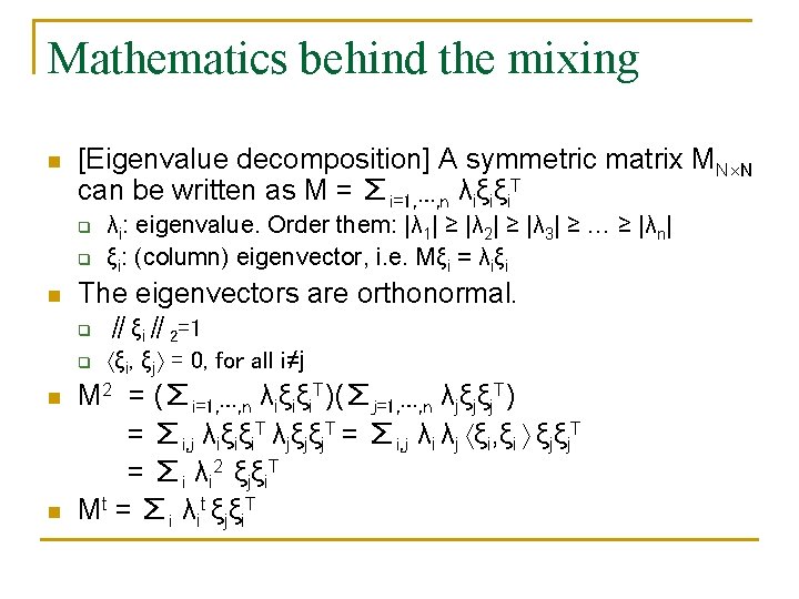 Mathematics behind the mixing n [Eigenvalue decomposition] A symmetric matrix MN N can be