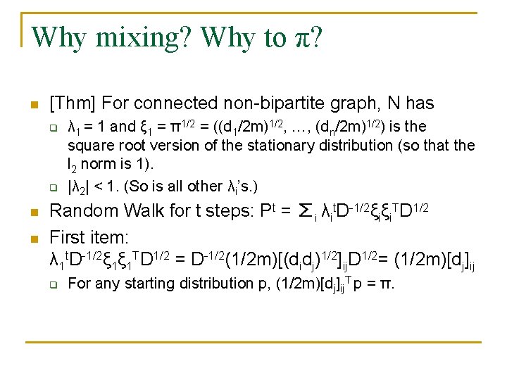 Why mixing? Why to π? n [Thm] For connected non bipartite graph, N has