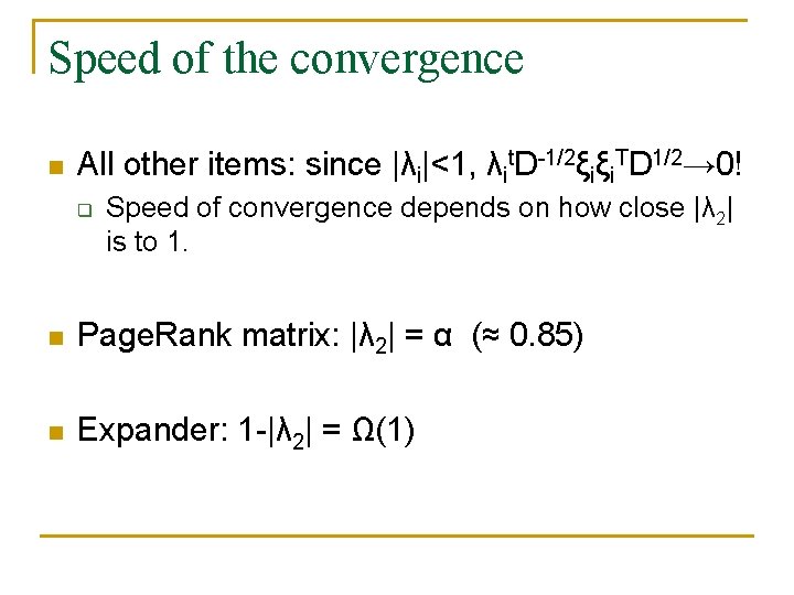 Speed of the convergence n All other items: since |λi|<1, λit. D 1/2ξiξi. TD