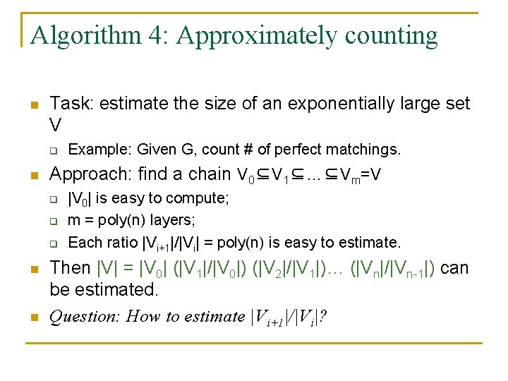 Algorithm 4: Approximately counting n Task: estimate the size of an exponentially large set