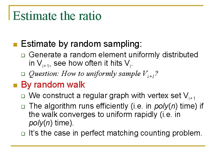 Estimate the ratio n Estimate by random sampling: q q n Generate a random
