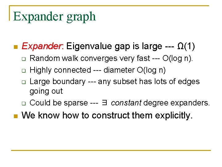 Expander graph n Expander: Eigenvalue gap is large Ω(1) q q n Random walk