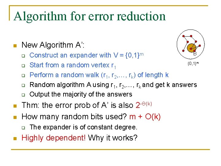 Algorithm for error reduction n New Algorithm A’: q q q n n Thm: