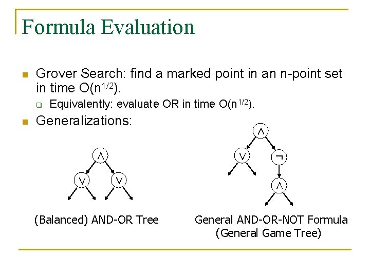 Formula Evaluation n Grover Search: find a marked point in an n point set