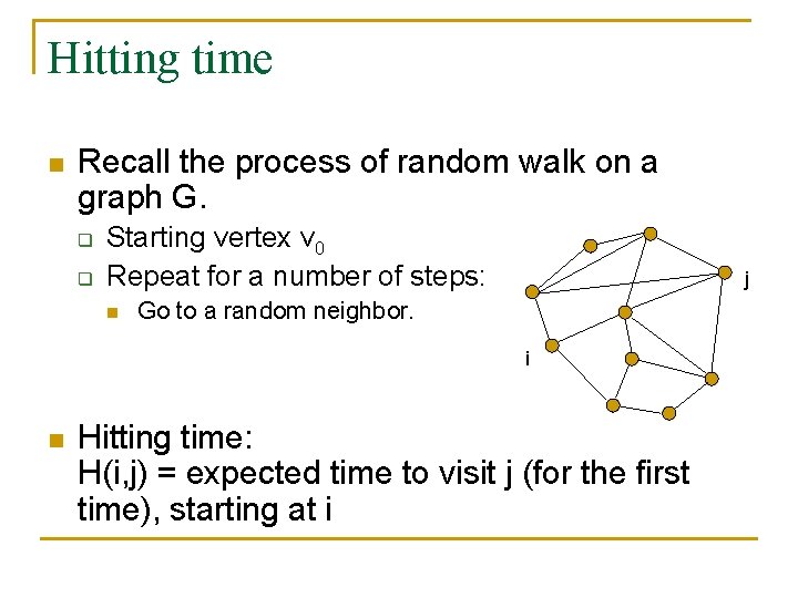 Hitting time n Recall the process of random walk on a graph G. q