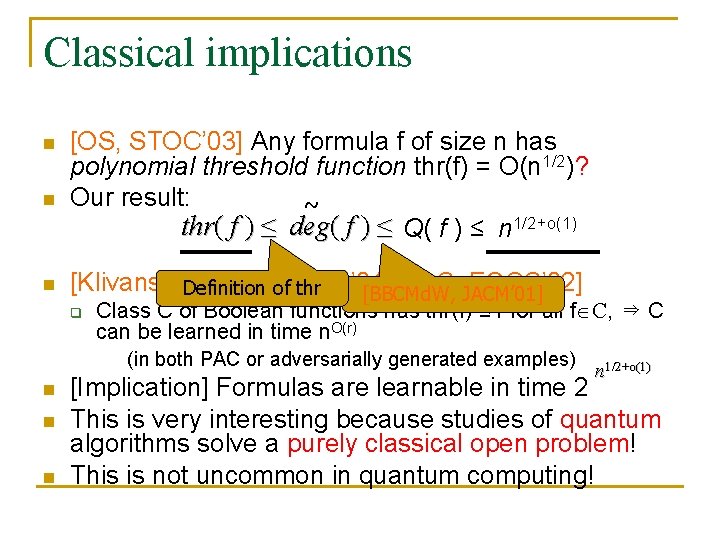 Classical implications n n n [OS, STOC’ 03] Any formula f of size n