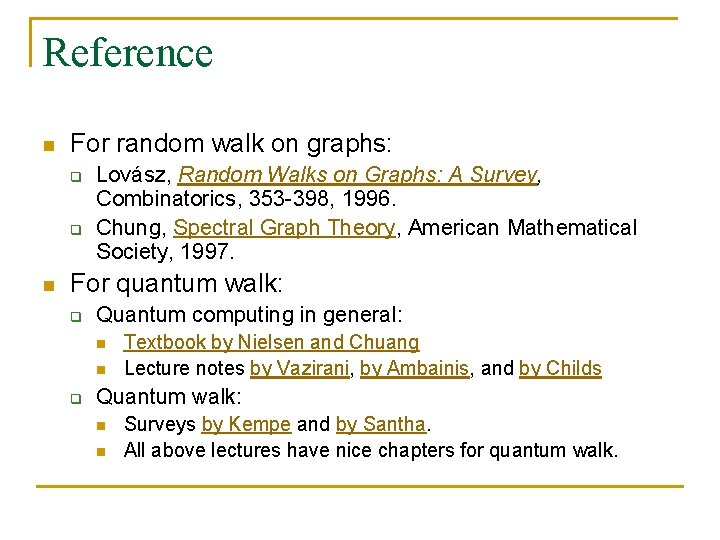 Reference n For random walk on graphs: q q n Lovász, Random Walks on