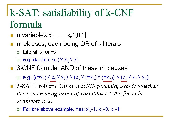 k-SAT: satisfiability of k-CNF formula n n n variables x 1, …, xn∊{0, 1}