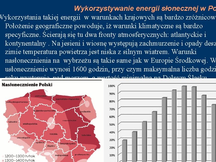 Wykorzystywanie energii słonecznej w Po Wykorzystania takiej energii w warunkach krajowych są bardzo zróżnicowa