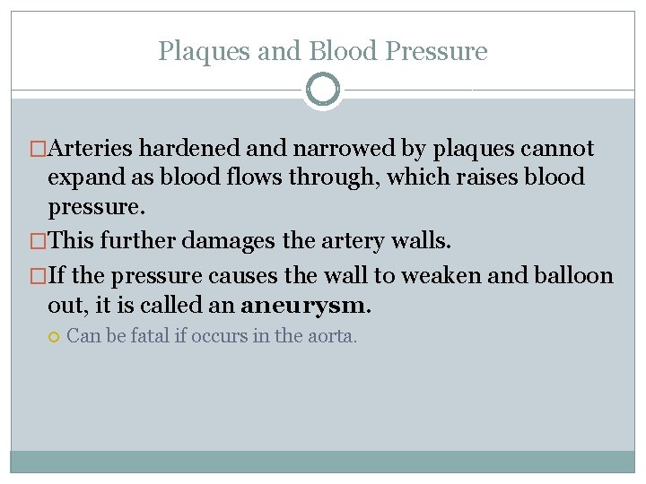 Plaques and Blood Pressure �Arteries hardened and narrowed by plaques cannot expand as blood