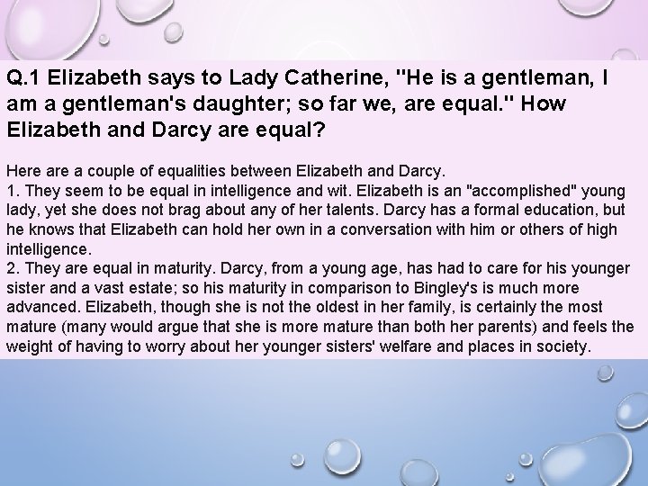 Q. 1 Elizabeth says to Lady Catherine, "He is a gentleman, I am a