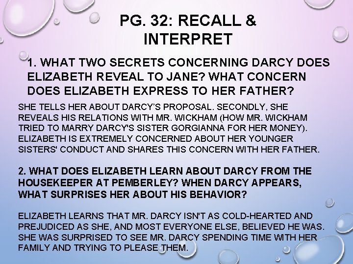 PG. 32: RECALL & INTERPRET 1. WHAT TWO SECRETS CONCERNING DARCY DOES ELIZABETH REVEAL