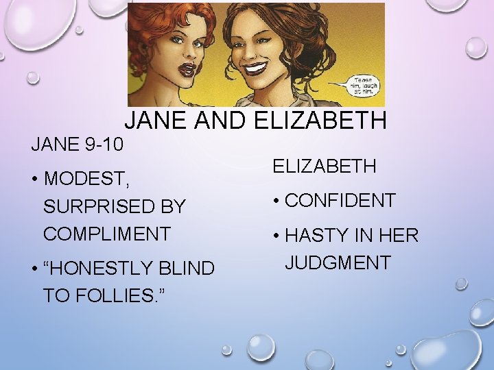 JANE 9 -10 JANE AND ELIZABETH • MODEST, SURPRISED BY COMPLIMENT • “HONESTLY BLIND