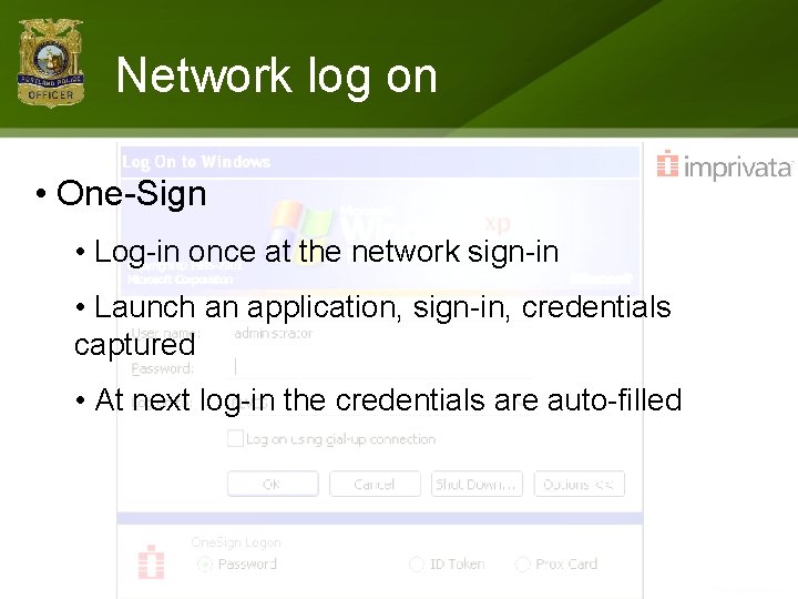 Network log on • One-Sign • Log-in once at the network sign-in • Launch