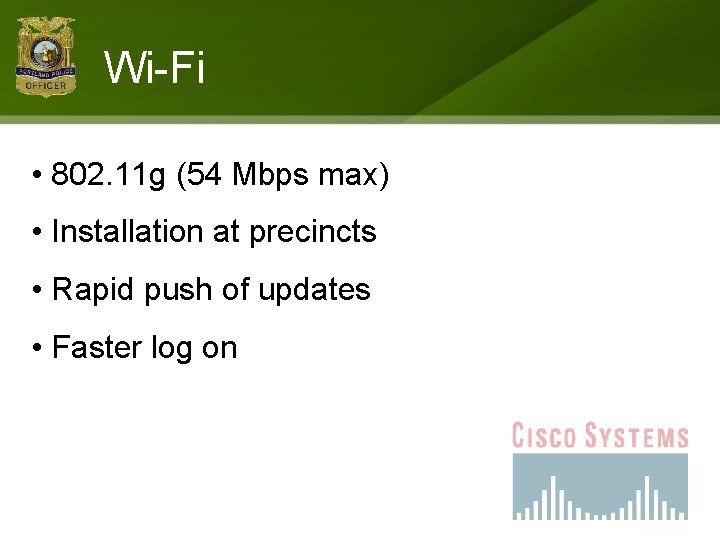 Wi-Fi • 802. 11 g (54 Mbps max) • Installation at precincts • Rapid