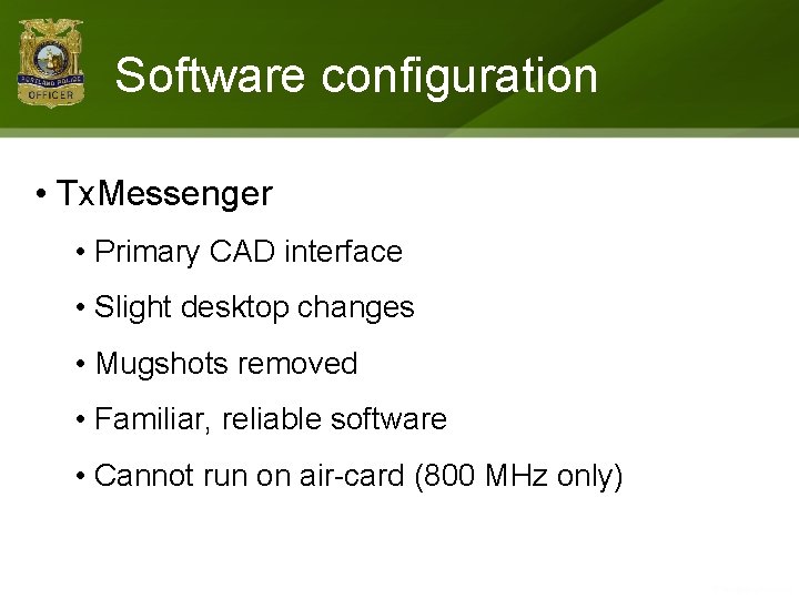 Software configuration • Tx. Messenger • Primary CAD interface • Slight desktop changes •