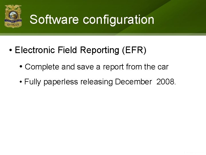 Software configuration • Electronic Field Reporting (EFR) • Complete and save a report from