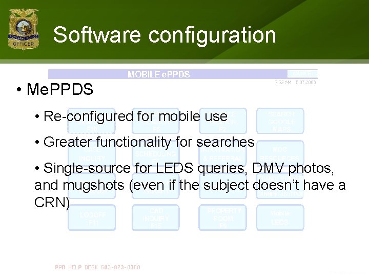 Software configuration • Me. PPDS • Re-configured for mobile use • Greater functionality for