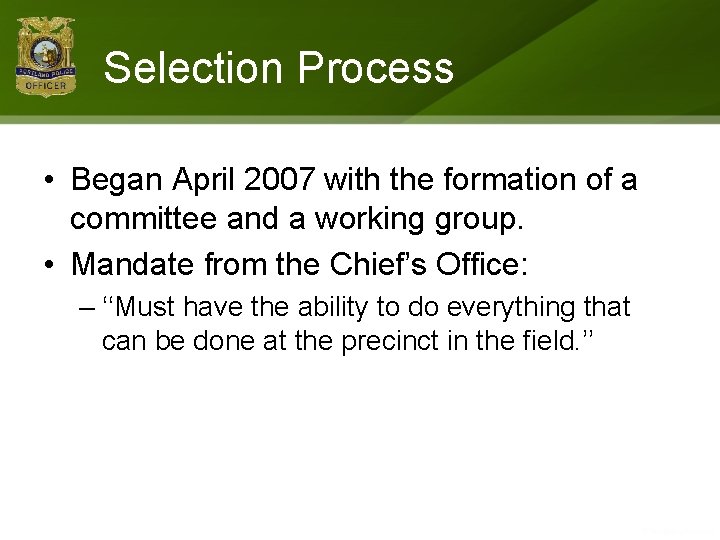 Selection Process • Began April 2007 with the formation of a committee and a