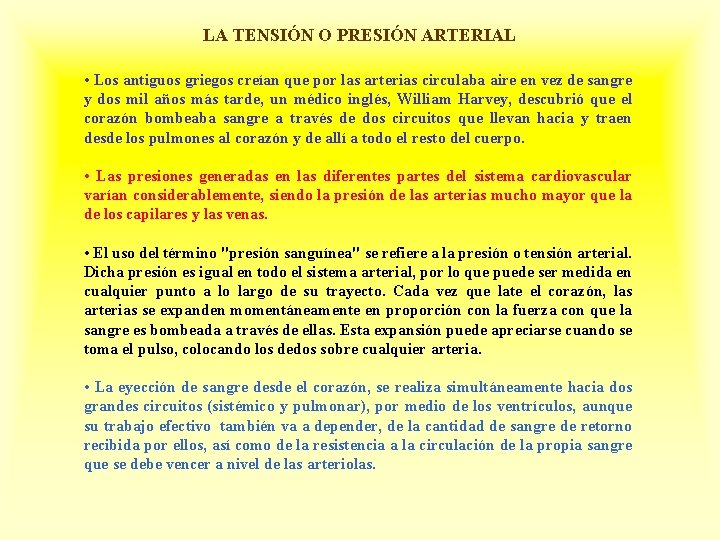 LA TENSIÓN O PRESIÓN ARTERIAL • Los antiguos griegos creían que por las arterias