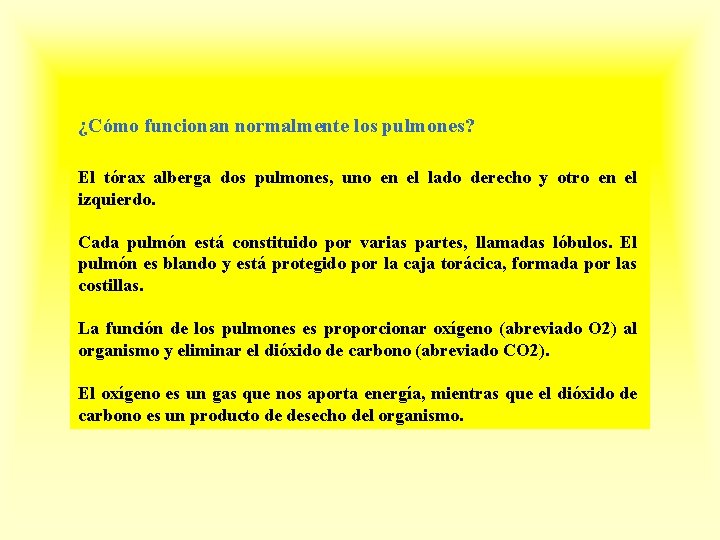 ¿Cómo funcionan normalmente los pulmones? El tórax alberga dos pulmones, uno en el lado