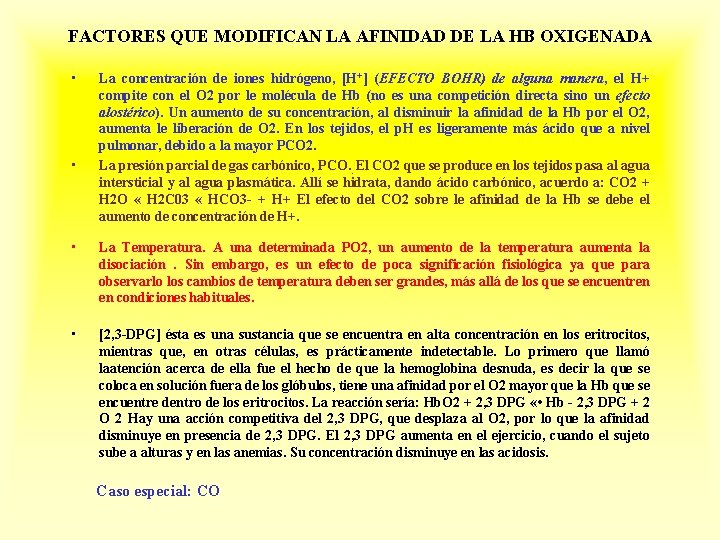 FACTORES QUE MODIFICAN LA AFINIDAD DE LA HB OXIGENADA • • La concentración de