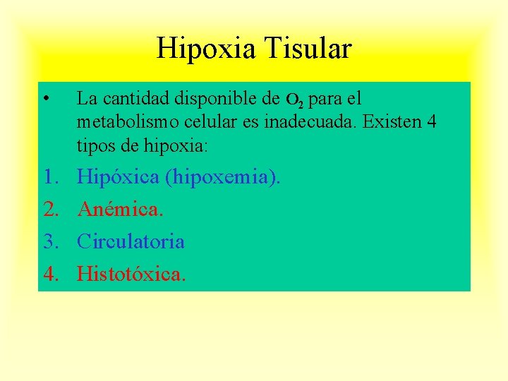 Hipoxia Tisular • La cantidad disponible de O 2 para el metabolismo celular es