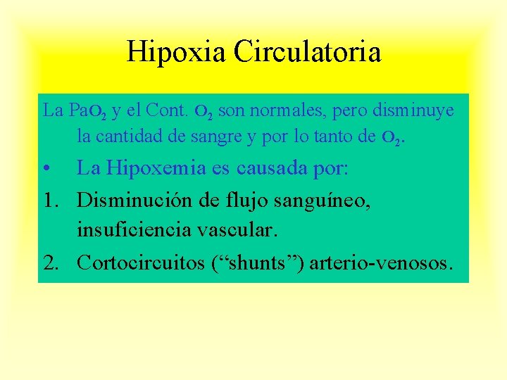 Hipoxia Circulatoria La Pa. O 2 y el Cont. O 2 son normales, pero