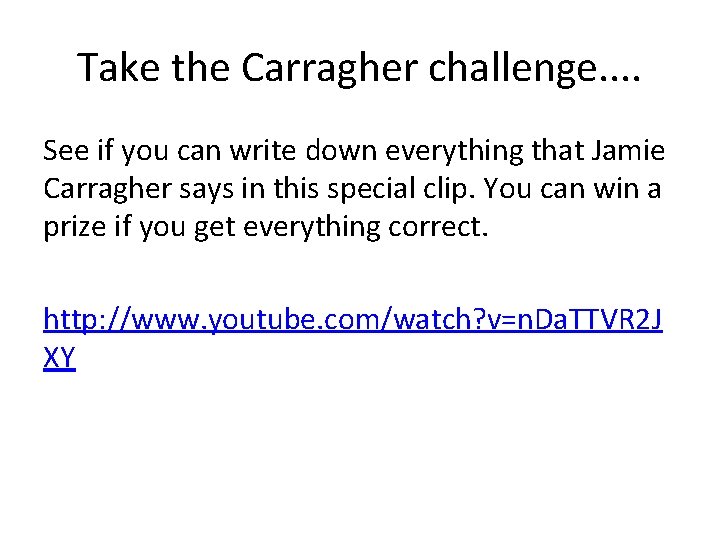 Take the Carragher challenge. . See if you can write down everything that Jamie