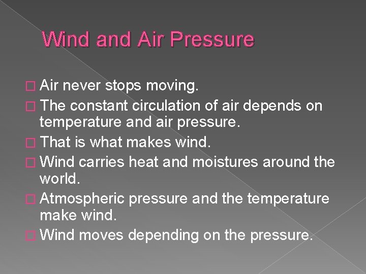 Wind and Air Pressure � Air never stops moving. � The constant circulation of