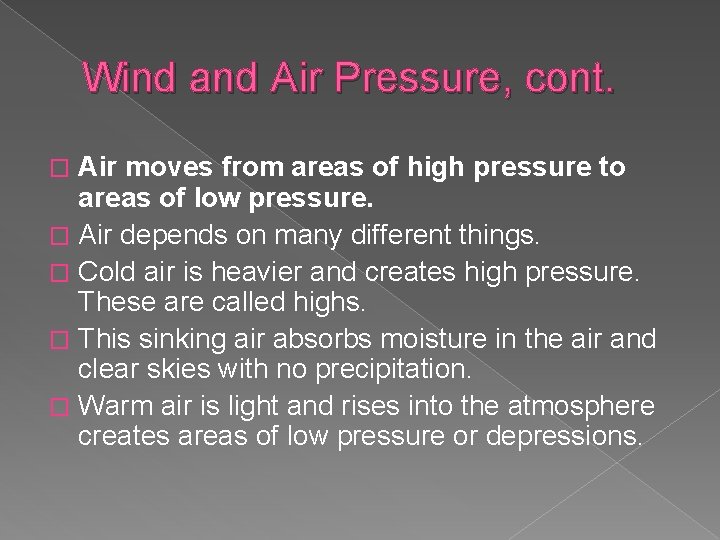 Wind and Air Pressure, cont. Air moves from areas of high pressure to areas