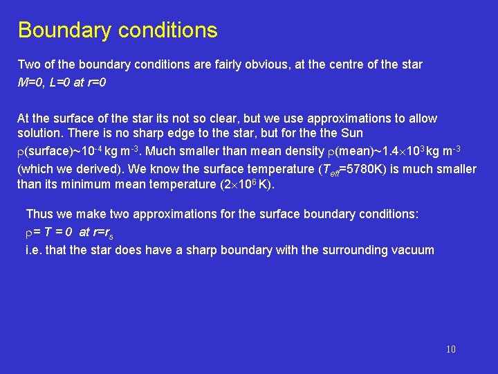 Boundary conditions Two of the boundary conditions are fairly obvious, at the centre of