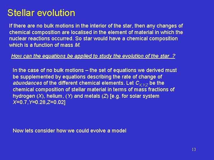 Stellar evolution If there are no bulk motions in the interior of the star,