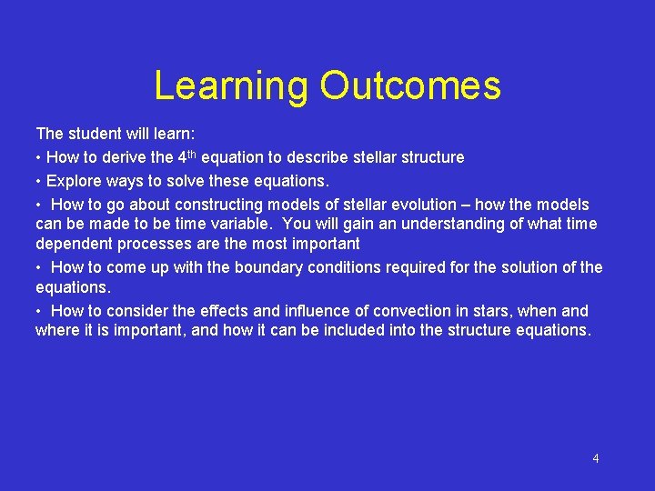 Learning Outcomes The student will learn: • How to derive the 4 th equation