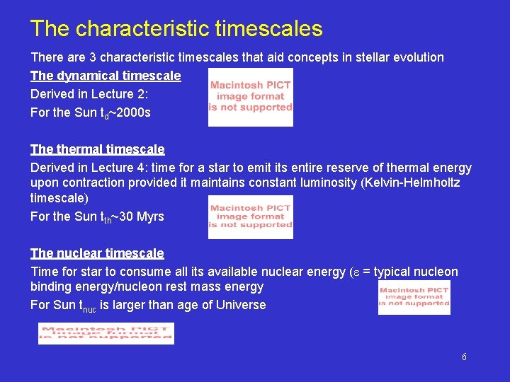 The characteristic timescales There are 3 characteristic timescales that aid concepts in stellar evolution