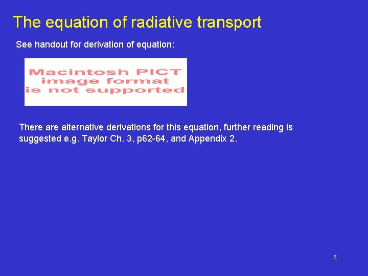 The equation of radiative transport See handout for derivation of equation: There alternative derivations
