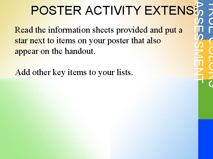 TRUE COLORS ASSESSMENT POSTER ACTIVITY EXTENSION Read the information sheets provided and put a