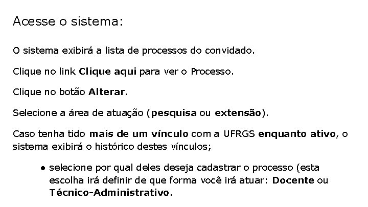 Acesse o sistema: O sistema exibirá a lista de processos do convidado. Clique no