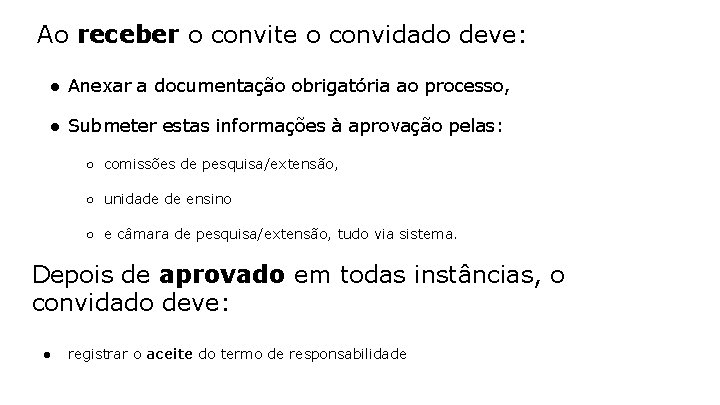 Ao receber o convite o convidado deve: ● Anexar a documentação obrigatória ao processo,