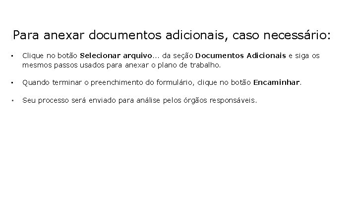 Para anexar documentos adicionais, caso necessário: • Clique no botão Selecionar arquivo. . .