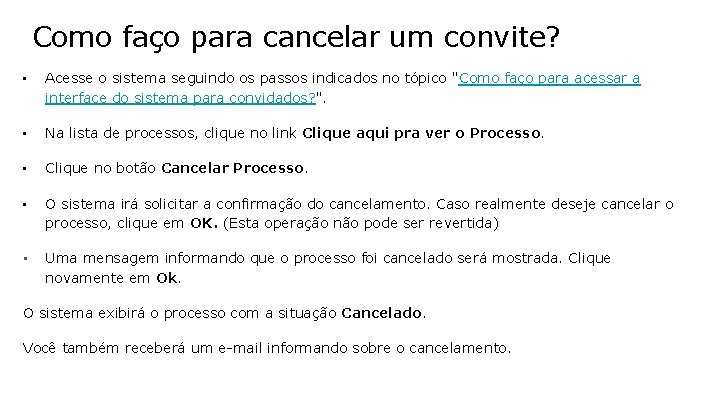 Como faço para cancelar um convite? • Acesse o sistema seguindo os passos indicados