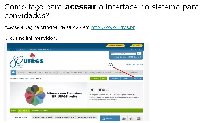 Como faço para acessar a interface do sistema para convidados? Acesse a página principal