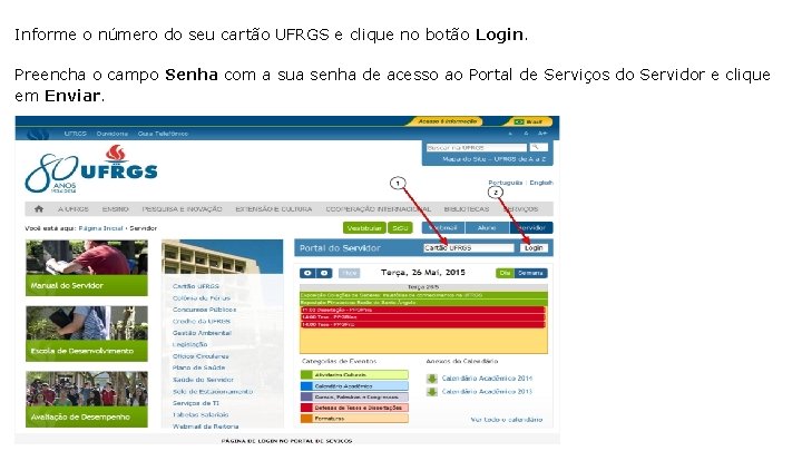 Informe o número do seu cartão UFRGS e clique no botão Login. Preencha o