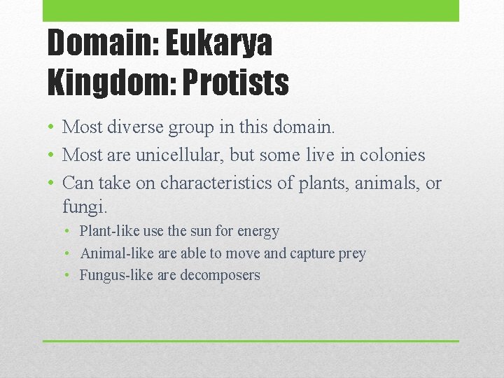 Domain: Eukarya Kingdom: Protists • Most diverse group in this domain. • Most are