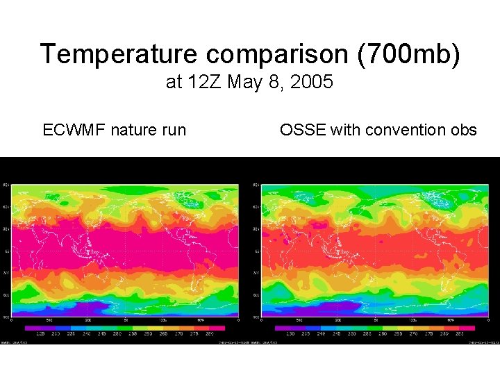 Temperature comparison (700 mb) at 12 Z May 8, 2005 ECWMF nature run OSSE