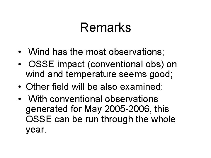 Remarks • Wind has the most observations; • OSSE impact (conventional obs) on wind